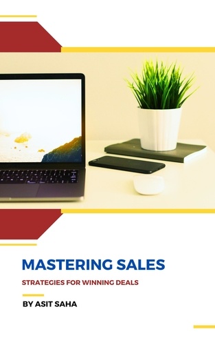  Asit Saha - Mastering Sales: Strategies for Winning Deals.