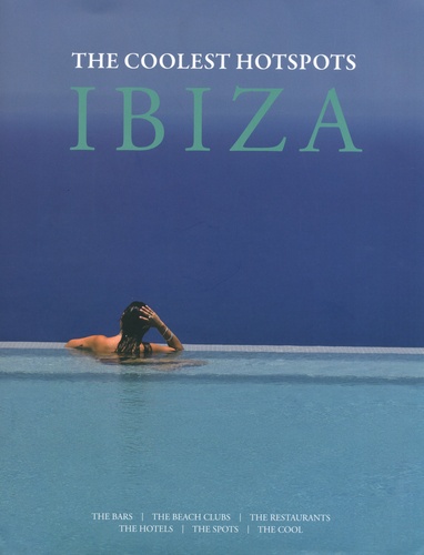 The Coolest Hotspots Ibiza - The Bars/The Beach... de Asiye Holk-Benghalem  - Beau Livre - Livre - Decitre