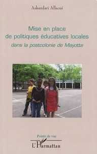 Mise en place de politiques éducatives locales dans la postcolonie de Mayotte