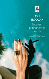 Asli Erdogan - Requiem pour une ville perdue.