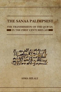 The Sanaa Palimpsest: The Transmission of the Qur'an in the First Centuries Ah
