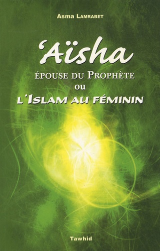 Asma Lamrabet - Aïsha ou l'islam au féminin.