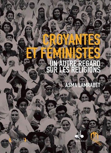 Asma Lamrabet - Croyantes et féministes - Un autre regard sur les religions.