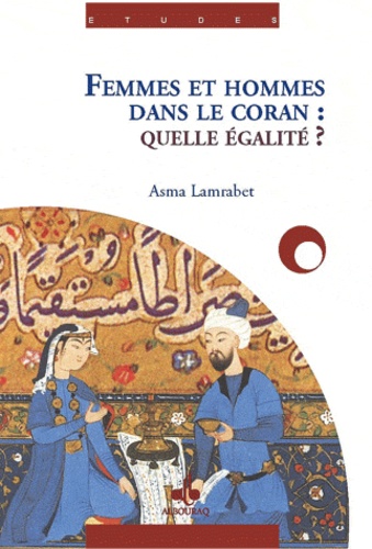 Asma Lamrabet - Femmes et hommes dans le Coran : quelle égalité ?.