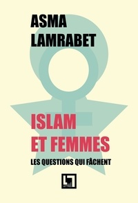 Asma Lamrabet - Islam et femmes, les questions qui fâchent - 2e édition.