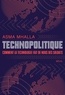 Asma Mhalla - Technopolitique - Comment la technologie fait de nous des soldats.