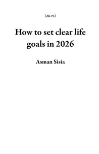 How to set clear life goals in 2026