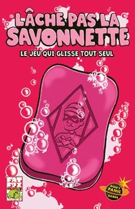Lâche pas la savonnette