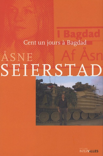 Asne Seierstad - Cent un jours à Bagdad.