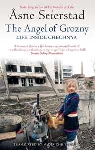 Asne Seierstad - The Angel of Grozny - Inside Chechnya.