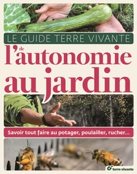 Le Guide Terre Vivante de l'autonomie au jardin