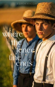 Where The Fence Line Ends: An M/M Amish Romance
