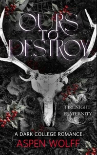 Ours to Destroy: A Dark College Romance