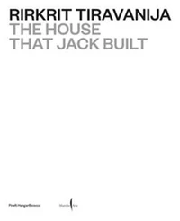 Rirkrit Tiravanija The House that Jack Built