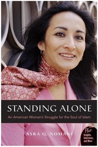 Asra Nomani - Standing Alone - An American Woman's Struggle for the Soul of Islam.
