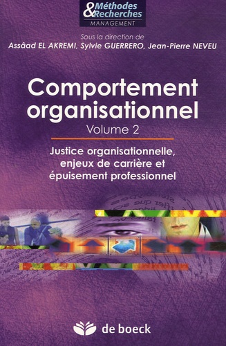 Assaâd El Akremi et Sylvie Guerrero - Comportement organisationnel - Volume 2, Justice organisationnelle, enjeux de carrière et épuisement professionnel.
