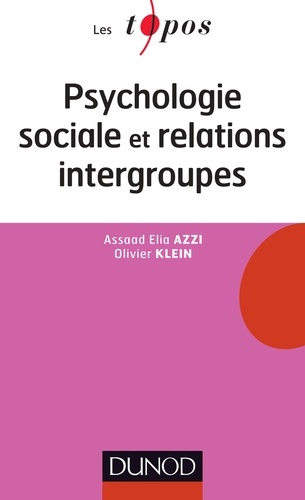 Assaad Elia Azzi et Olivier Klein - Psychologie sociale et relations intergroupes.