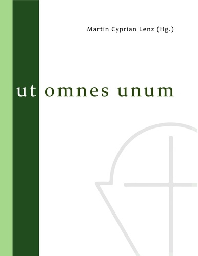 Ut omnes unum. Festschrift anlässlich des 100jährigen Bestehens der Hochkirchlichen Vereinigung  Augsburgischen Bekenntnisses e. V.