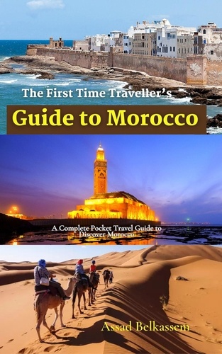  Assad Belkassem - The First Time Traveller’s Guide to Morocco.