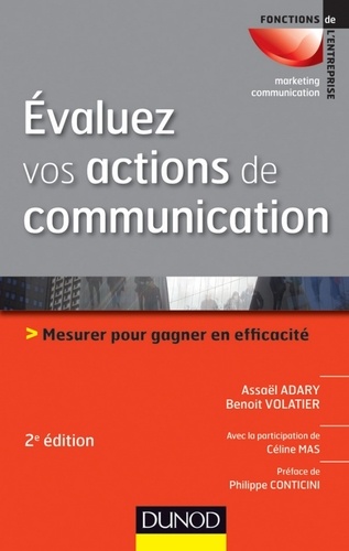 Évaluez vos actions de communication - 2e éd.. Mesurer pour gagner en efficacité 2e édition