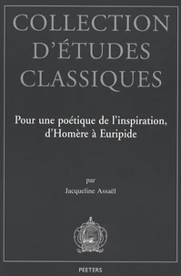 Pour une poétique de l'inspiration, d'Homère à Euripide