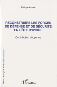 Reconstruire les forces de défense et de sécurité en Côte d'Ivoire