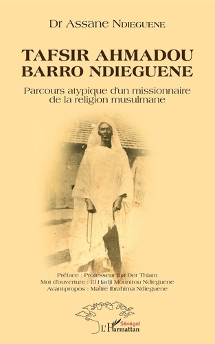 Tafsir Ahmadou Barro Ndieguene. Parcours atypique d'un missionnaire de la religion musulmane