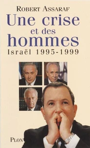 Une Crise Et Des Hommes. Israel 1995-1999