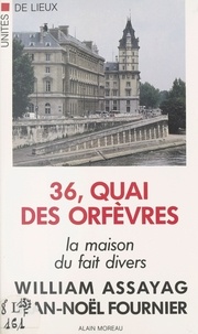  Assayag et Albert Fournier - 36, Quai des Orfèvres - La maison du fait divers.