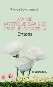 Ma vie mystique dans le spirituelo-gazeux