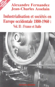Industrialisation Et Societes En Europe Occidentale 1880-1960. Volume 2, France Et Italie