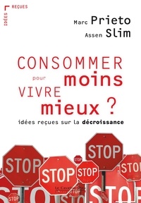 Assen Slim - CONSOMMER MOINS POUR VIVRE MIEUX ? -PDF - idées reçues sur la décroissance.