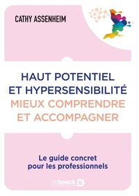 Haut potentiel et hypersensibilité : mieux comprendre et accompagner