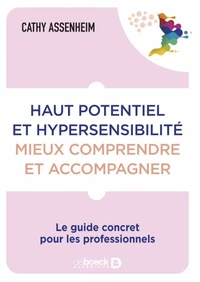 Haut potentiel et hypersensibilité : mieux comprendre et accompagner