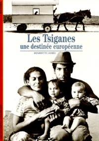 Les Tsiganes. Une Destinee Europeenne