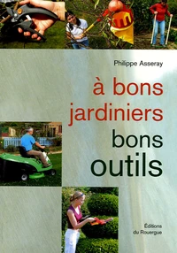 A bons jardiniers  bons outils