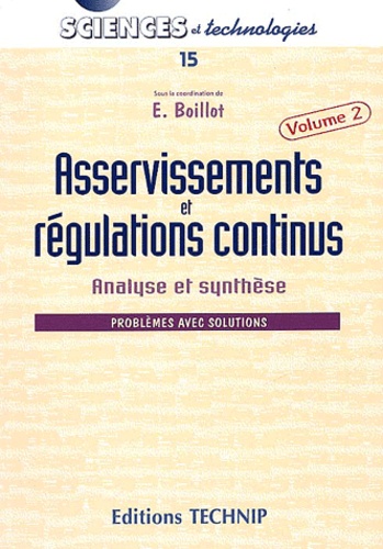 Elisabeth Boillot - Asservissements Et Regulations Continus. Volume 2, Analyse Et Synthese, Problemes Avec Resolutions.