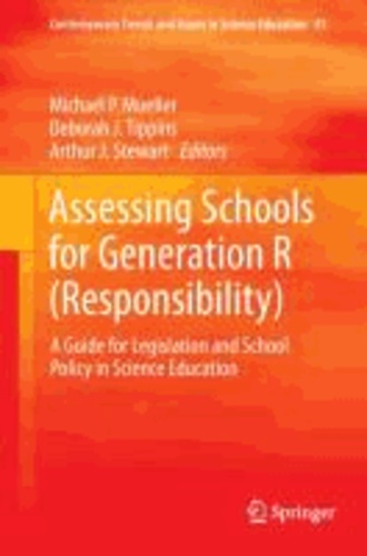 Michael P. Mueller - Assessing Schools for Generation R (Responsibility) - A Guide for Legislation and School Policy in Science Education.