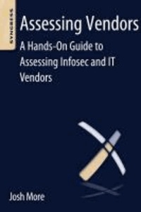 Assessing Vendors - A Hands-On Guide to Assessing Infosec and IT Vendors.