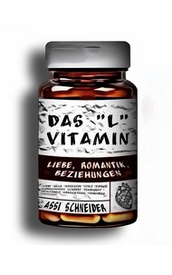 Assi Schneider - Das "L" Vitamin - Liebe, Romantik, Beziehungen.