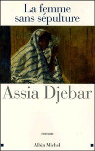 Assia Djebar - La Femme Sans Sepulture.