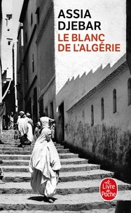 Assia Djebar - Le Blanc De L'Algerie.