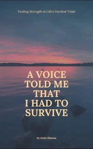 A Voice Told Me That I Had to Survive