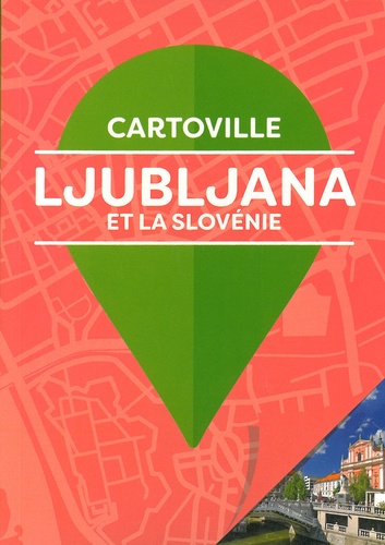 Ljubljana et la Slovénie 5e édition
