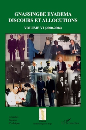 Assiongbor Folivi - Gnassingbe Eyadema Discours et allocutions - Volume 6 (2000-2004).