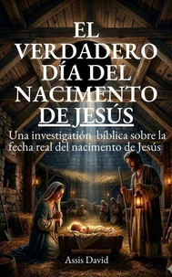 EL VERDADERO DIA DEL NACIMENTO DE JESÚS