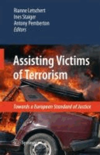 Rianne Letschert - Assisting Victims of Terrorism - Towards a European Standard of Justice.