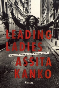 Assita Kanko - Leading Ladies - Prenez votre part de pouvoir.