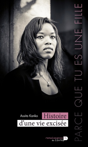 Assita Kanko - Parce que tu es une fille - Histoire d'une vie excisée.