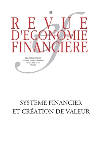 Revue d'économie financière N° 106, juin 2012 Système financier et création de valeur